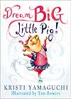 Dream Big, Little Pig by Kristi Yamaguchi